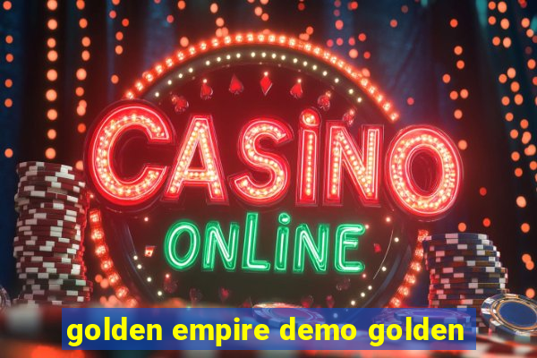 golden empire demo golden